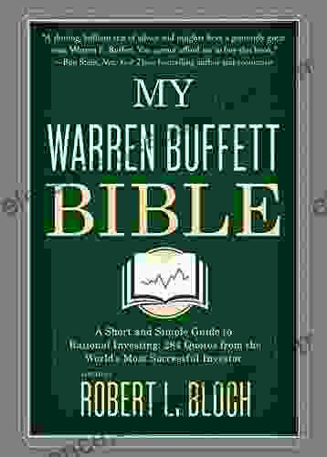 My Warren Buffett Bible: A Short And Simple Guide To Rational Investing: 284 Quotes From The World S Most Successful Investor