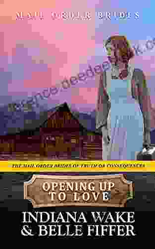 Opening Up To Love (The Mail Order Brides Of Truth Or Consequences 1)