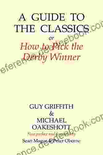 A Guide to the Classics: Or How to Pick the Derby Winner (Amphora Press)