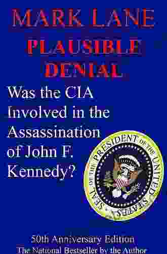 Plausible Denial Was the CIA Involved in the Assassination of John F Kennedy?