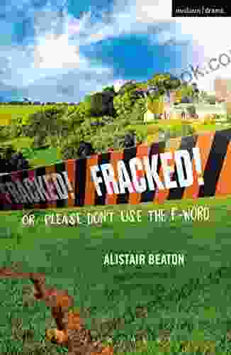 Fracked : Or: Please Don t Use the F Word (Modern Plays)