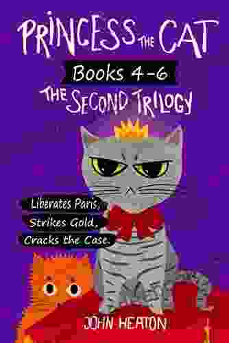 Princess the Cat: The Second Trilogy 4 6 : Princess the Cat Liberates Paris Princess the Cat Strikes Gold Princess the Cat Cracks the Case (Princess the Cat Trilogies 2)