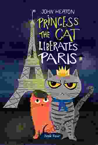 Princess The Cat Liberates Paris: A Children S Cat And Dog Travel Adventure
