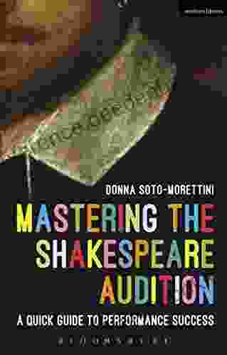 Mastering The Shakespeare Audition: A Quick Guide To Performance Success (Performance Books)