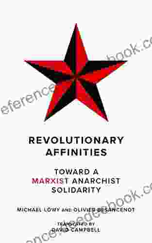 Revolutionary Affinities: Toward a Marxist Anarchist Solidarity (Kairos)