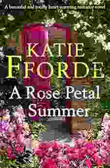 A Rose Petal Summer: A Beautiful And Totally Heart Warming Romance Novel