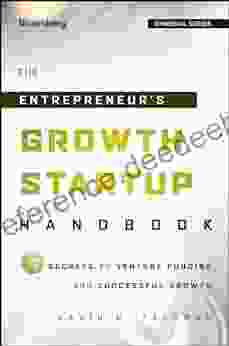 The Entrepreneur S Growth Startup Handbook: 7 Secrets To Venture Funding And Successful Growth (Bloomberg Financial)