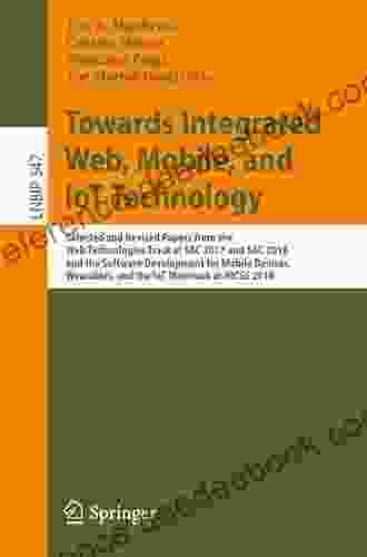 Towards Integrated Web Mobile and IoT Technology: Selected and Revised Papers from the Web Technologies Track at SAC 2024 and SAC 2024 and the Software Business Information Processing 347)