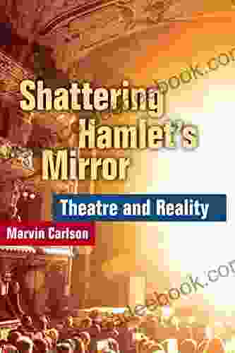 Shattering Hamlet s Mirror: Theatre and Reality