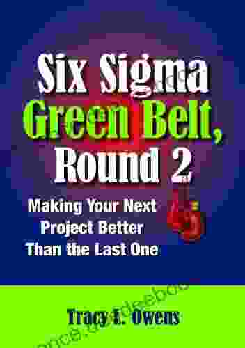 Six Sigma Green Belt Round 2: Making Your Next Project Better than the Last One