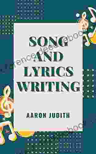 Song And Lyrics Writing: The Complete Guide To Visual Lyrical And Creative Song Prompts To Excite Your Muse