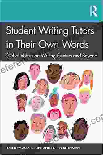 Student Writing Tutors In Their Own Words: Global Voices On Writing Centers And Beyond