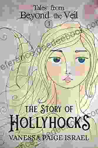 Tales from Beyond the Veil: The Story of Hollyhocks