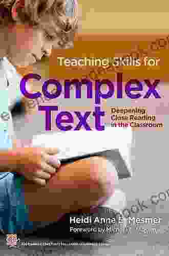 Teaching Skills for Complex Text: Deepening Close Reading in the Classroom (Common Core State Standards in Literacy Series)