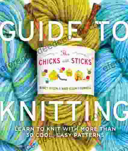 The Chicks with Sticks Guide to Knitting: Learn to Knit with More Than 30 Cool Easy Patterns (Chicks with Sticks (Paperback))