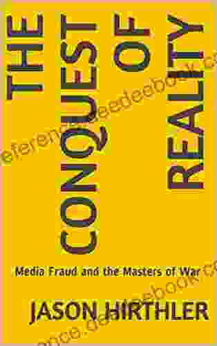 The Conquest Of Reality: Media Fraud And The Masters Of War (Empire 3)