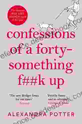 Confessions of a Forty Something F**k Up: The Funniest WTF AM I DOING? Novel of the Year