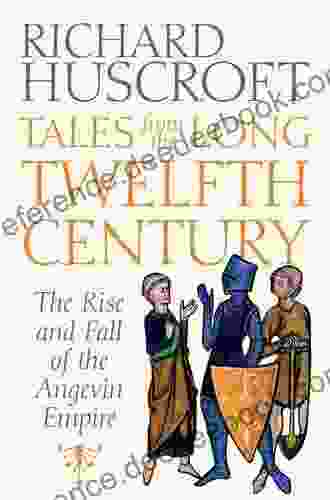 Tales From the Long Twelfth Century: The Rise and Fall of the Angevin Empire