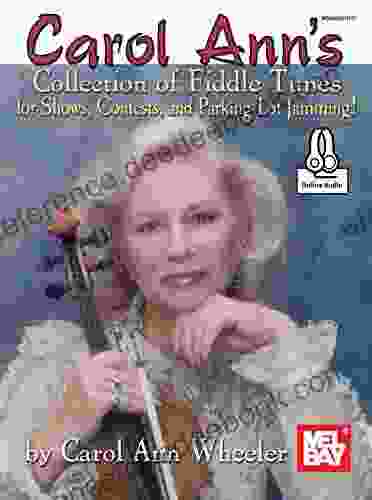 Carol Ann S Collection Of Fiddle Tunes: For Shows Contests And Parking Lots