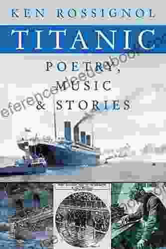 Titanic Poetry Music Stories (History Of The RMS Titanic 2)