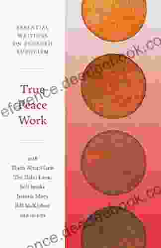 True Peace Work: Essential Writings On Engaged Buddhism