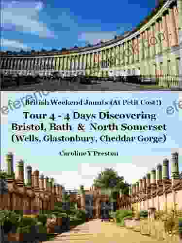 British Weekend Jaunts Tour 4 4 Days Discovering Bristol Bath North Somerset (Wells Glastonbury Cheddar Gorge)