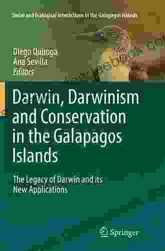 Darwin Darwinism and Conservation in the Galapagos Islands: The Legacy of Darwin and its New Applications (Social and Ecological Interactions in the Galapagos Islands)