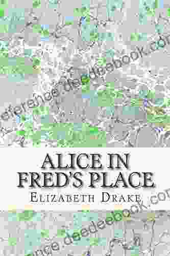 Alice In Fred S Place Elizabeth Drake