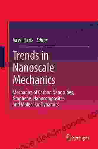 Trends In Nanoscale Mechanics: Mechanics Of Carbon Nanotubes Graphene Nanocomposites And Molecular Dynamics