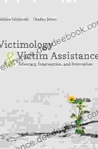 Victimology and Victim Assistance: Advocacy Intervention and Restoration