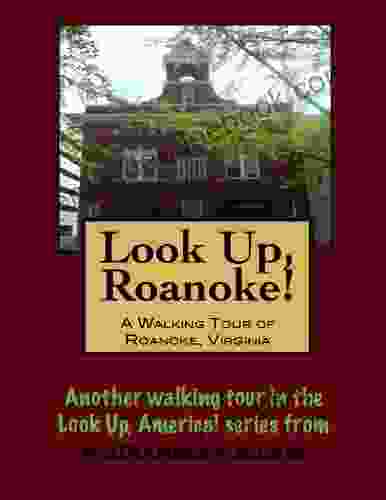 A Walking Tour of Roanoke Virginia (Look Up America Series)