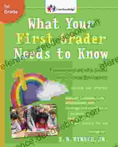 What Your First Grader Needs To Know (Revised And Updated): Fundamentals Of A Good First Grade Education (The Core Knowledge Series)