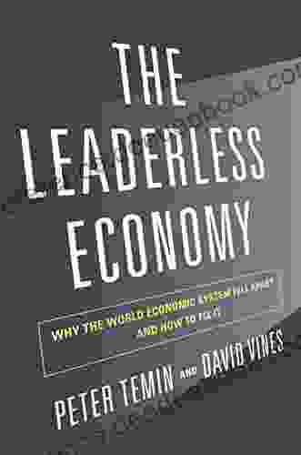 The Leaderless Economy: Why The World Economic System Fell Apart And How To Fix It