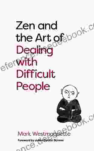 Zen and the Art of Dealing with Difficult People